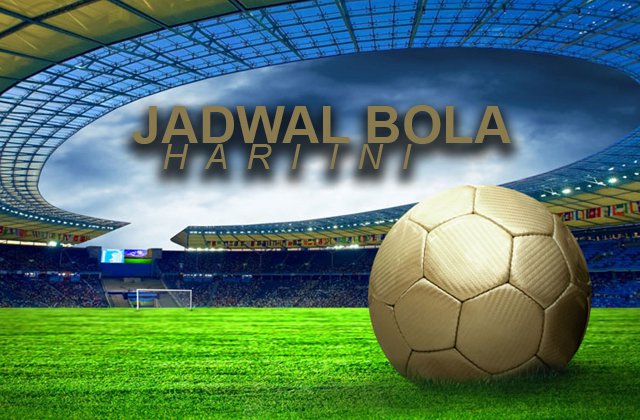 Jadwal Lengkap Pertandingan Bola Pekan Ini