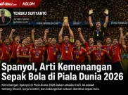 Spanyol, Arti Kemenangan Sepak Bola di Piala Dunia 2026