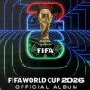 FIFA Rilis Album Resmi Piala Dunia 2026, Berisikan 18 Lagu dari Berbagai Musisi Ternama