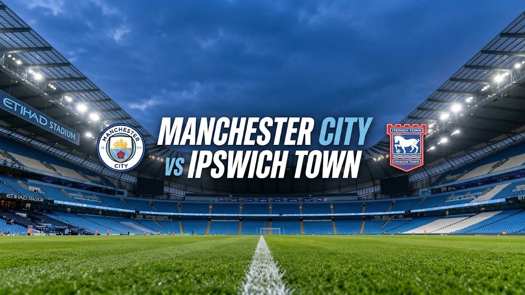 Prediksi dan Link Streaming Manchester City vs Ipswich Town: Memburu Kemenangan Ketujuh