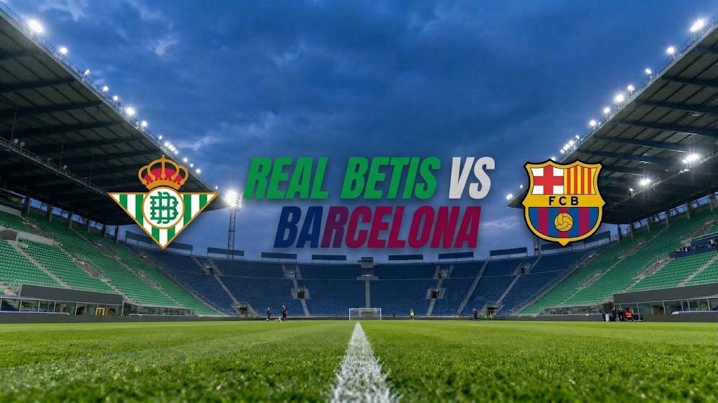 Prediksi dan Link Streaming Real Betis vs Barcelona: Blaugrana Bisa Merana