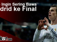 Bale Ingin Sering Bawa Madrid ke Final
